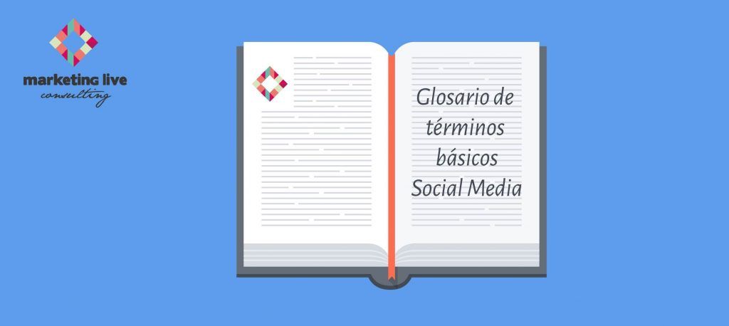 Glosario de términos básicos en Social Media | Marketing Live Consulting | Consultoría de Marketing Digital para PYMEs, Emprendedores y Autónomos.