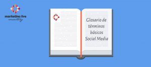 Glosario de términos básicos en Social Media | Marketing Live Consulting | Consultoría de Marketing Digital para PYMEs, Emprendedores y Autónomos.
