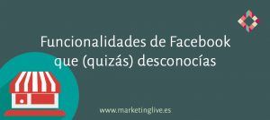 Algunas funcionalidades que (quizás) no conocías de Facebook